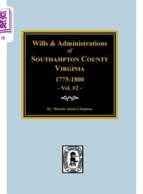 海外直订Southampton County, Virginia, 1775-1800, Wills and Administrations Of. 弗吉尼亚州南安普顿县，1775-1800年，