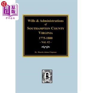 海外直订Southampton County, Virginia, 1775-1800, Wills and Administrations Of. 弗吉尼亚州南安普顿县，1775-1800年，