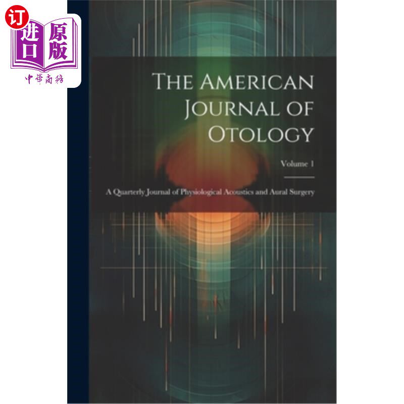 海外直订医药图书The American Journal of Otology: A Quarterly Journal of Physiological Acoustics  《美国耳科杂志：生