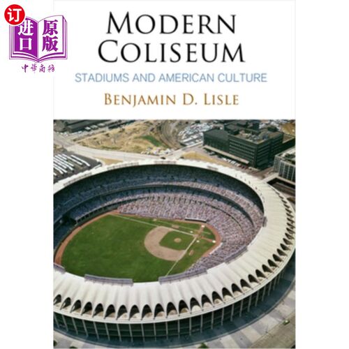 海外直订Modern Coliseum: Stadiums and American Culture 现代体育馆:体育馆与美国文化