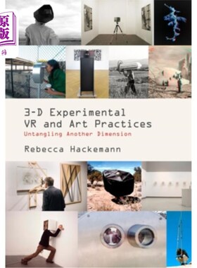 海外直订3-D Experimental VR and Art Practices: Untangling Another Dimension 三维实验VR与艺术实践:解开另一个维度