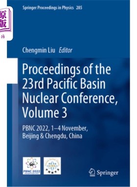 海外直订Proceedings of the 23rd Pacific Basin Nuclear Conference, Volume 3: Pbnc 2022, 1 第23届太平洋盆地核会议论文