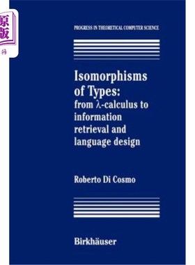 海外直订Isomorphisms of Types: From ?-Calculus to Information Retrieval and Language Des 类型的同构：来自？-信息检