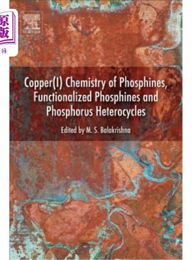 海外直订Copper(i) Chemistry of Phosphines, Functionalized Phosphines and Phosphorus Hete 磷化氢、功能化磷化氢和磷杂