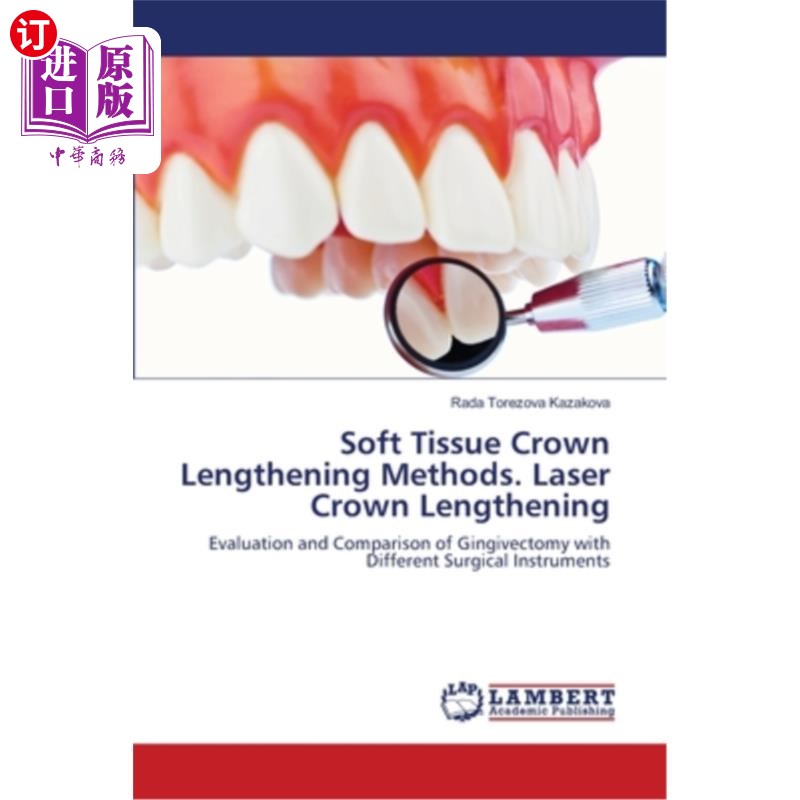 海外直订医药图书Soft Tissue Crown Lengthening Methods. Laser Crown Lengthening 软组织冠延长方法。激光冠延长术