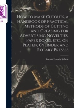 海外直订How to Make Cutouts, a Handbook of Practical Methods of Cutting and Creasing for 如何使剪纸，广告新奇，纸盒