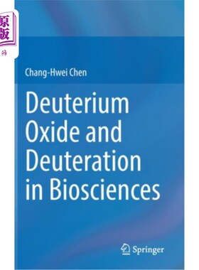 海外直订Deuterium Oxide and Deuteration in Biosciences 氧化氘与生物科学中的氘化