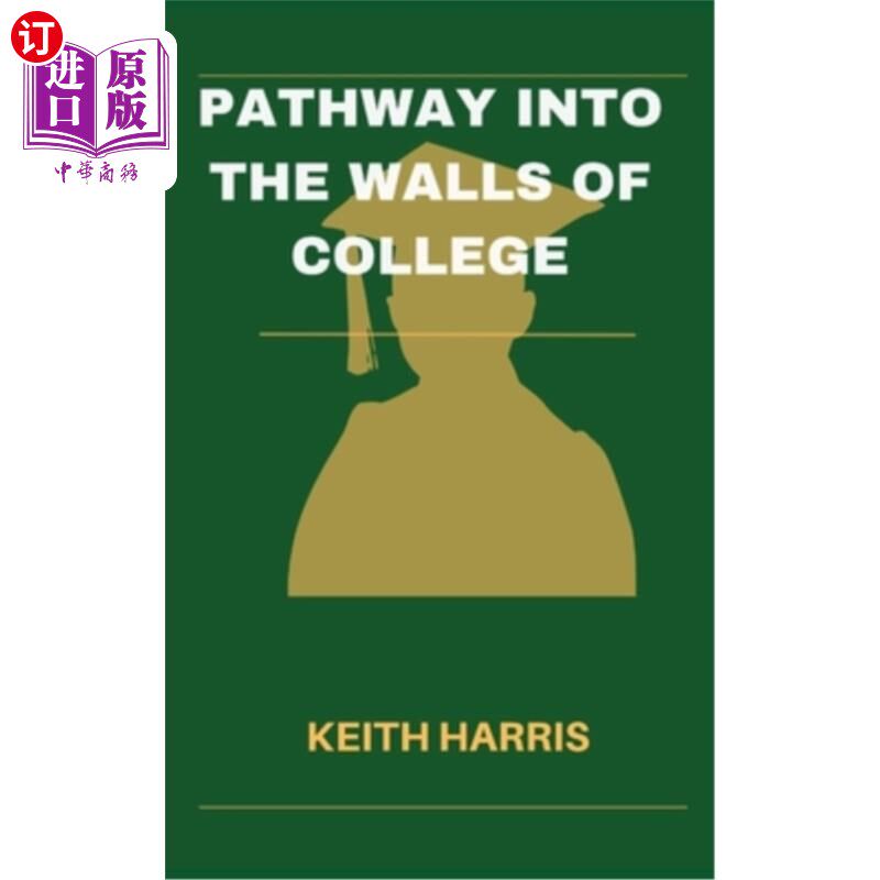 海外直订Pathway into the walls of college: The Complete Student's Guide to Selecting You 进入大学的路径:选择理想大