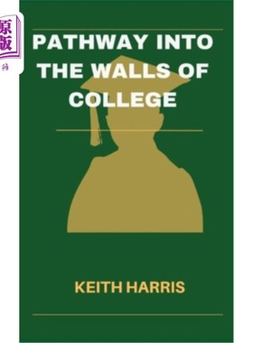 海外直订Pathway into the walls of college: The Complete Student's Guide to Selecting You 进入大学的路径:选择理想大
