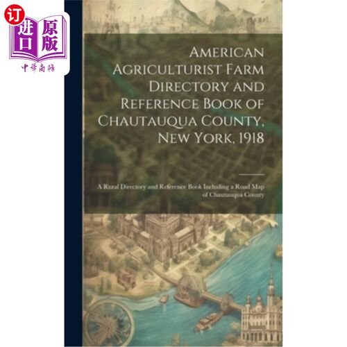 海外直订American Agriculturist Farm Directory and Reference Book of Chautauqua County, N 美国农业家农场目录和参考书