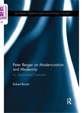 海外直订Peter Berger on Modernization and Modernity: An Unvarnished Overview 彼得·伯杰论现代化与现代性：一个不加修