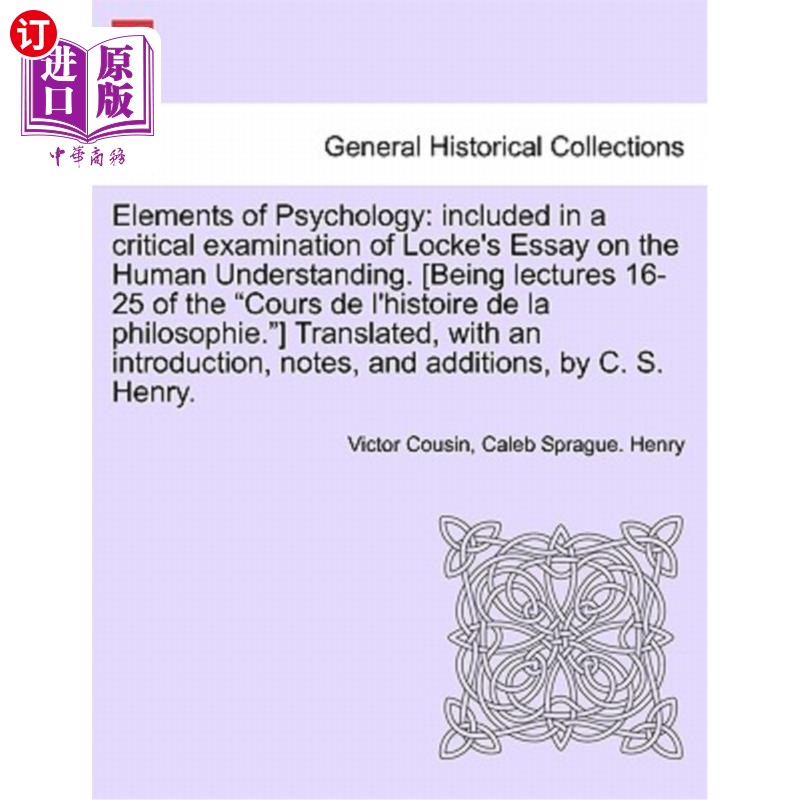 海外直订Elements of Psychology: Included in a Critical Examination of Locke's Essay on t 心理学要素：包含在洛克关于