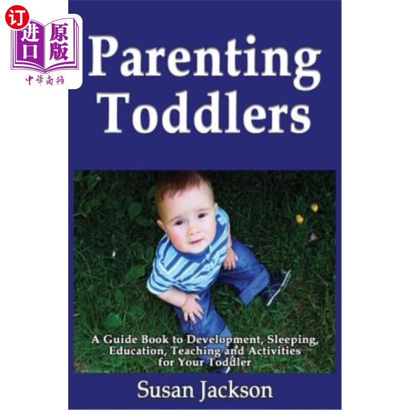 海外直订Parenting Toddlers: A Guide Book to Development, Sleeping, Education, Teaching a 育儿幼儿:一本指导您的幼儿