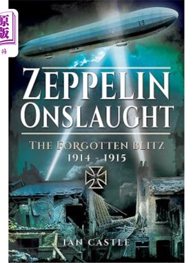 海外直订Zeppelin Onslaught: The Forgotten Blitz 1914-1915 齐柏林飞艇猛攻:被遗忘的闪电战1914-1915