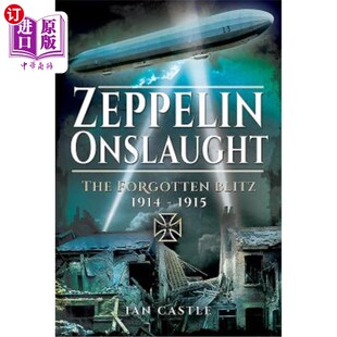 海外直订Zeppelin Onslaught: The Forgotten Blitz 1914-1915 齐柏林飞艇猛攻:被遗忘的闪电战1914-1915