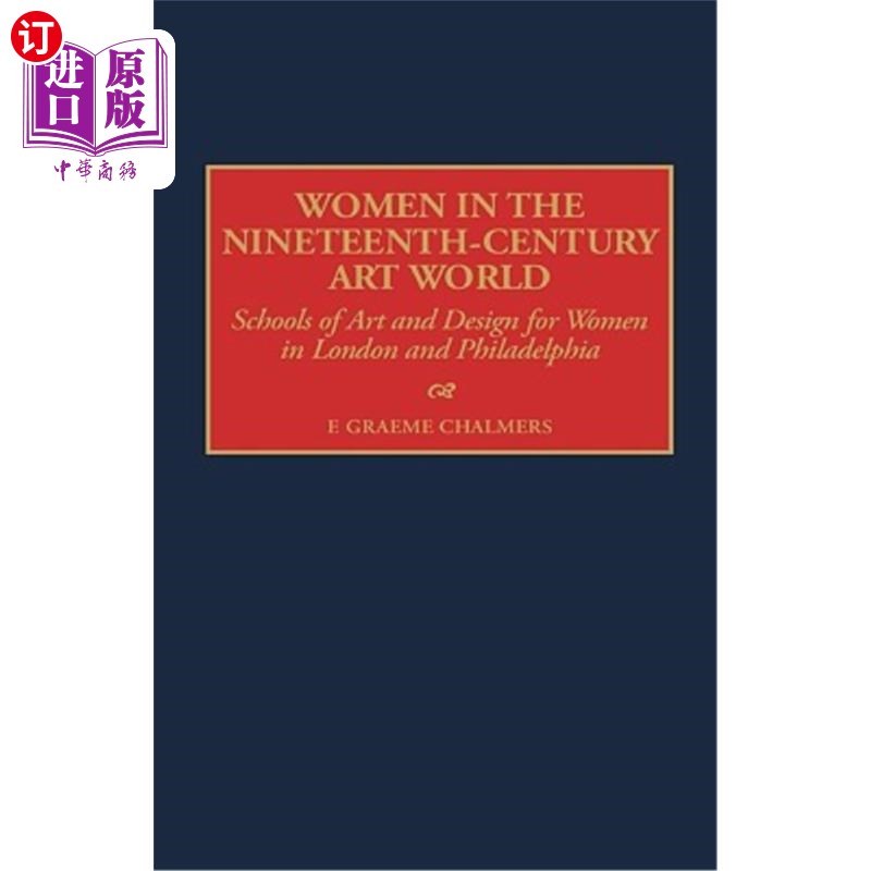 海外直订Women in the Nineteenth-Century Art World: Schools of Art and Design for Women i 19世纪艺术世界中的女性:伦