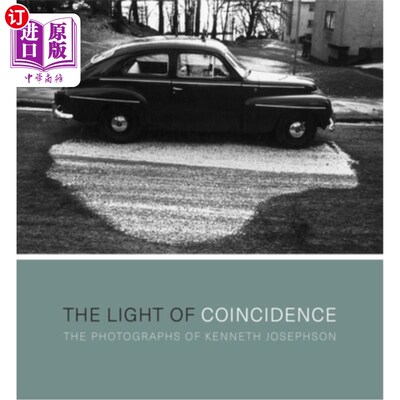 海外直订The Light of Coincidence: The Photographs of Kenneth Josephson 巧合之光:肯尼斯·约瑟夫森的照片