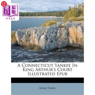海外直订A Connecticut Yankee in King Arthur's Court Illustrated Epub 康涅狄格州的洋基在亚瑟王宫廷插图