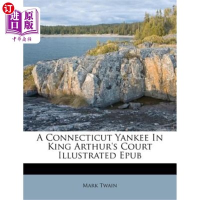 海外直订A Connecticut Yankee in King Arthur's Court Illustrated Epub 康涅狄格州的洋基在亚瑟王宫廷插图