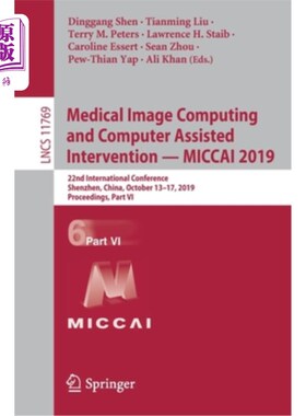 海外直订Medical Image Computing and Computer Assisted Intervention - Miccai 2019: 22nd I 医学图像计算与计算机辅助干
