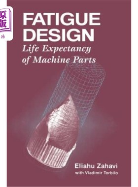海外直订Fatigue Design: Life Expectancy of Machine Parts 疲劳设计:机器零件的预期寿命