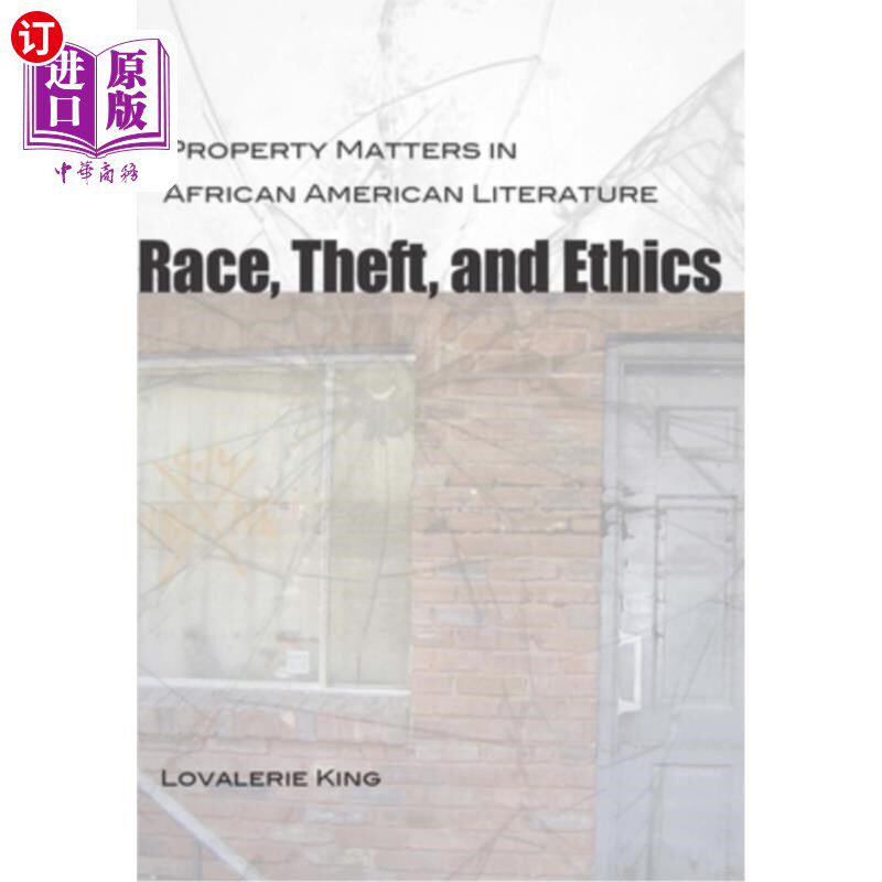 海外直订Race, Theft, and Ethics: Property Matters in African American Literature 种族、盗窃与伦理:非裔美国文学中的