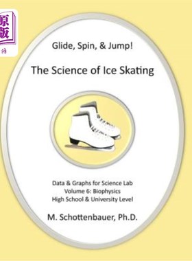 海外直订Glide, Spin, & Jump: The Science of Ice Skating: Volume 6: Data and Graphs for S 滑翔，旋转和跳跃:滑冰科学: