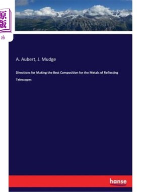 海外直订Directions for Making the Best Composition for the Metals of Reflecting Telescop 反射望远镜金属最佳成分的制