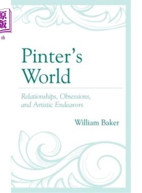 海外直订Pinter's World: Relationships, Obsessions, and Artistic Endeavors 品特的世界:关系、迷恋和艺术努力