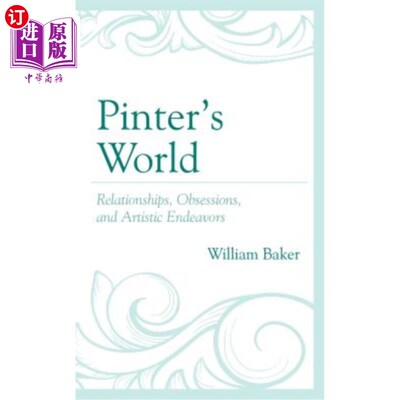 海外直订Pinter's World: Relationships, Obsessions, and Artistic Endeavors 品特的世界:关系、迷恋和艺术努力