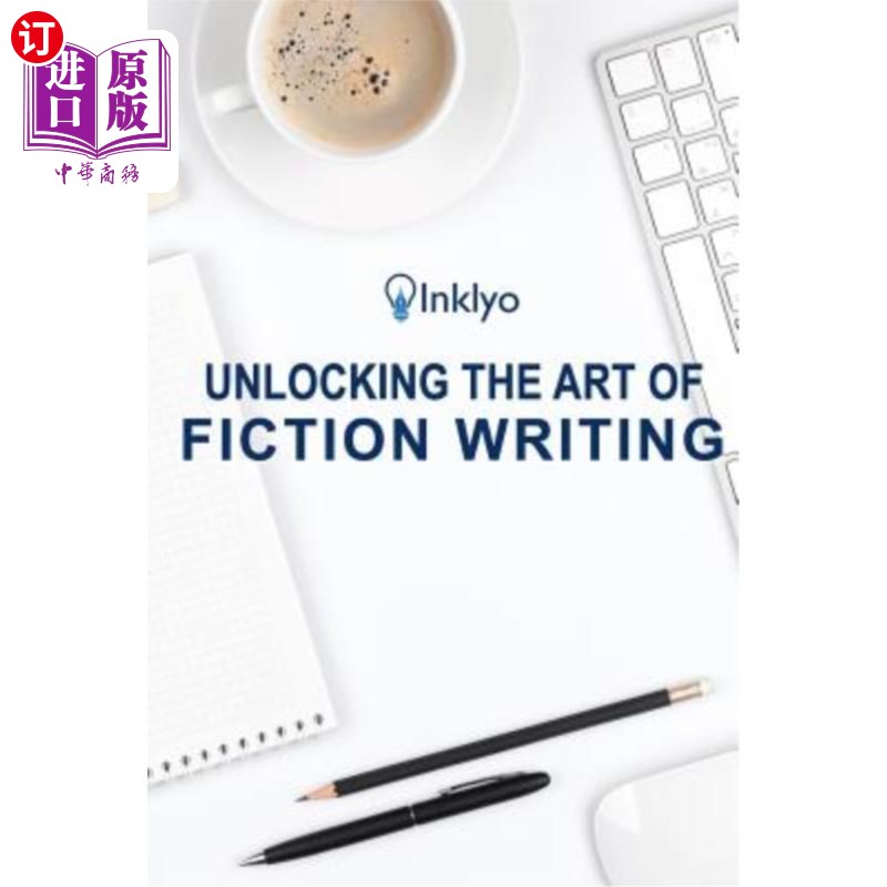 海外直订Unlocking the Art of Fiction Writing: The Eight Keys to Writing Great Fiction an 解锁小说写作的艺术:写出伟