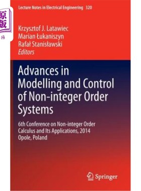 海外直订Advances in Modelling and Control of Non-Integer-Order Systems: 6th Conference o 非整数阶系统建模与控制研究