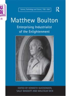 海外直订Matthew Boulton: Enterprising Industrialist of the Enlightenment 马修·博尔顿:启蒙运动的实业家