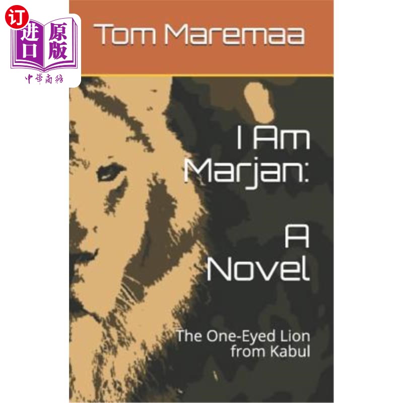 海外直订I Am Marjan: A Novel: The One-Eyed Lion from Kabul 《我是马尔詹:一部小说:来自喀布尔的独眼狮子》