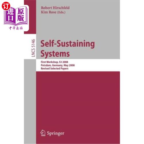 海外直订Self-Sustaining Systems: First Workshop, S3 2008 Potsdam, Germany, May 15-16, 20 自我维持系统：第一次研讨会