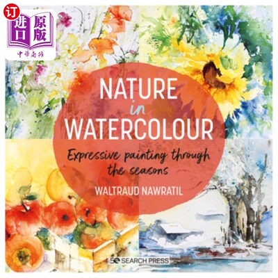 海外直订Nature in Watercolour: Expressive Painting Through the Seasons 自然水彩画:表现力绘画通过季节