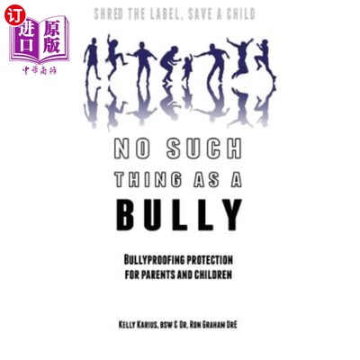 海外直订No Such Thing as a Bully - Shred the Label, Save a Child: Bullyproofing Protecti 没有霸凌者——撕下标签，拯