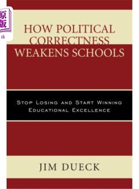 海外直订How Political Correctness Weakens Schools: Stop Losing and Start Winning Educati 政治正确如何削弱学校：停止失败