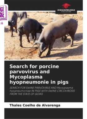 海外直订医药图书Search for porcine parvovirus and Mycoplasma hyopneumonie in pigs 猪细小病毒和猪肺炎支原体的搜索