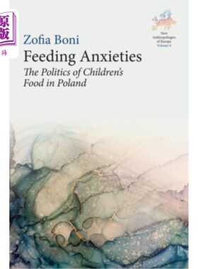 海外直订Feeding Anxieties: The Politics of Children's Food in Poland 喂养焦虑:波兰儿童食品的政治