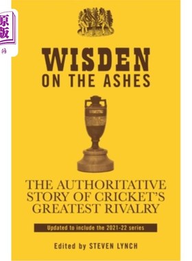 海外直订Wisden on the Ashes: The Authoritative Story of Cricket's Greatest Rivalry 灰烬上的智慧:板球竞争的权威故事