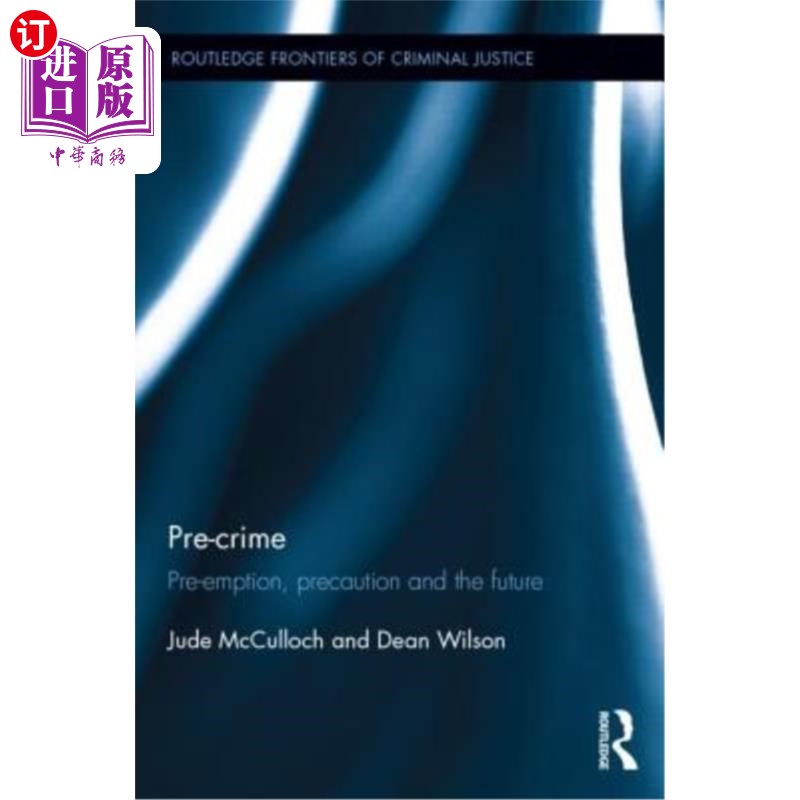 海外直订Pre-Crime: Pre-Emption, Precaution and the Future 犯罪预防:预防、预防和未来