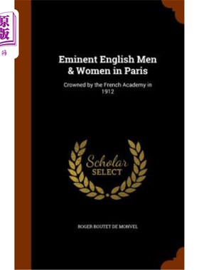 海外直订Eminent English Men & Women in Paris: Crowned by the French Academy in 1912 巴黎杰出的英国男女:1912年由法国