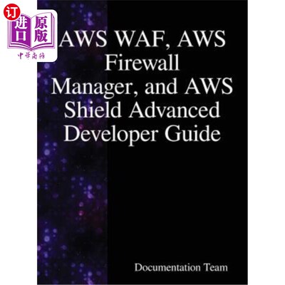 海外直订AWS WAF, AWS Firewall Manager, and AWS Shield Advanced Developer Guide AWS WAF、AWS防火墙管理器和AW