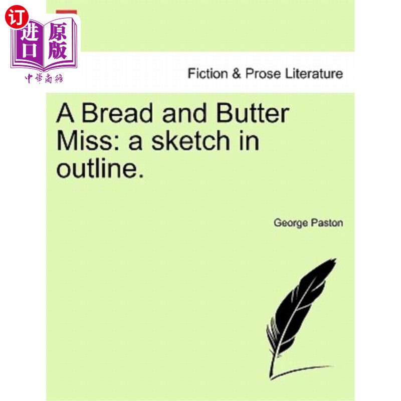 海外直订A Bread and Butter Miss: A Sketch in Outline. 面包和黄油的缺失：轮廓草图。