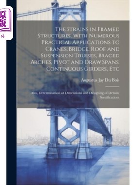 海外直订The Strains in Framed Structures, With Numerous Practical Applications to Cranes 框架结构中的应变，在起重机
