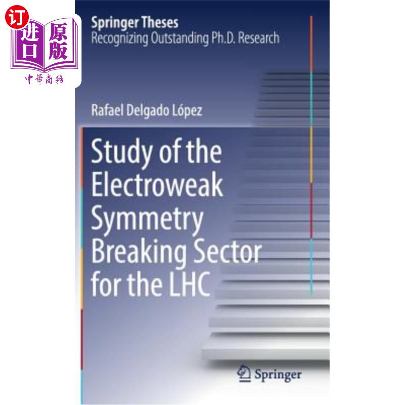 海外直订Study of the Electroweak Symmetry Breaking Sector for the Lhc 大型强子对撞机弱电对称破缺扇形的研究