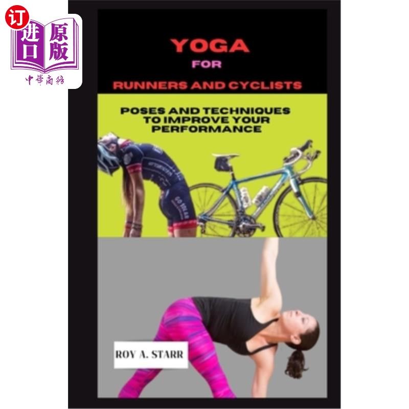 海外直订医药图书Yoga for Runners and Cyclists: 10-minutes Poses And Techniques To Improve Your P 跑步和骑自行车的瑜