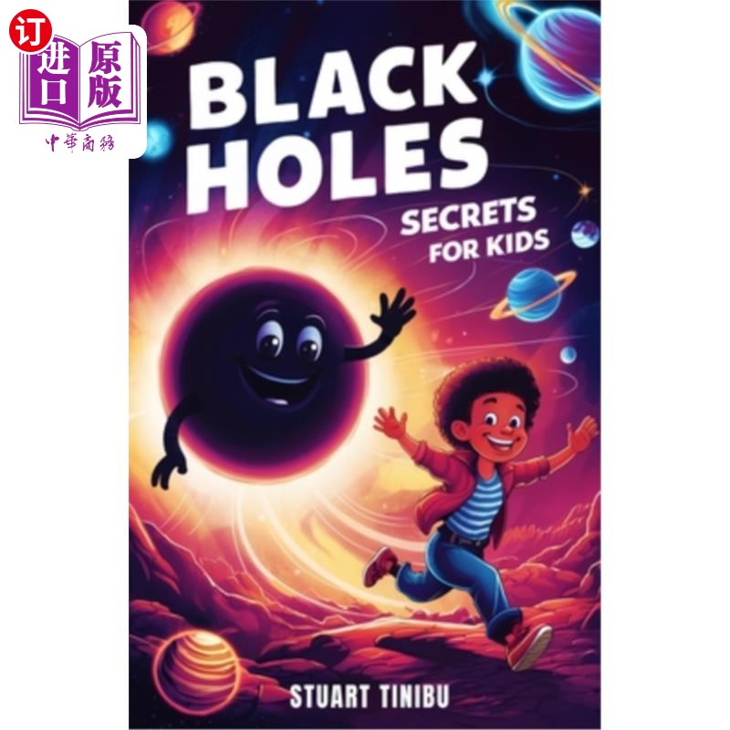 海外直订Black Holes Secrets for Kids: A Book for Curious Minds to Explore the Science an 孩子们的黑洞秘密:一本让好
