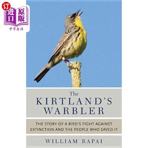 海外直订The Kirtland's Warbler: The Story of a Bird's Fight Against Extinction and the P 科特兰的莺:一只鸟与灭绝作
